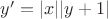 $y'=|x||y+1|$