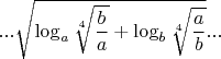$...\sqrt{\log_a\sqrt[4]{\dfrac{b}{a}}+\log_b\sqrt[4]{\dfrac{a}{b}}}...$