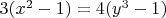 $3(x^2 - 1) = 4(y^3 - 1)$