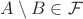 $A\setminus B\in \mathcal F$