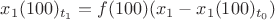 $x_1(100)_{t_1} = f(100)(x_1 - x_1(100)_{t_0})$