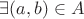 $\exists (a, b) \in A$ $\exists (a, b) \in A$