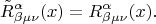$$
\tilde{R}^{\alpha}_{\beta \mu \nu}(x) = R^{\alpha}_{\beta \mu \nu}(x).
$$