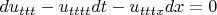 $du_{ttt} - u_{tttt}dt - u_{tttx}dx = 0$