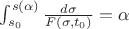 $\int_{s_0}^{s(\alpha)}\frac{d\sigma}{F(\sigma,t_0)}=\alpha$