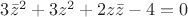 $3\bar{z}^2 + 3z^2 + 2z\bar{z} - 4 =0$