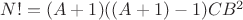 $N! = (A+1)((A+1)-1)CB^2$