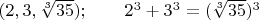 $(2, 3, \sqrt[3]{35});\qquad 2^3+3^3=(\sqrt[3]{35})^3$