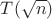 $T(\sqrt n)$