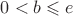 $0<b \leqslant e$