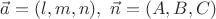 $\vec a = (l,m,n),\ \vec n = (A,B,C)$