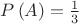 $P\left(A\right)=\frac{1}{3}$