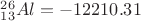 $ ^{26}_{13}Al    = -12210.31 $