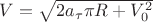 $V=\sqrt{2a_\tau \pi R + V_0^2}$