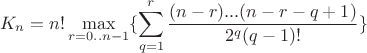 $$K_n = n! \max\limits_{r=0..n-1} \{ \sum\limits_{q=1}^r \frac{(n-r)...(n-r-q+1)}{2^q (q-1)!} \}$$