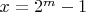 $x=2^m-1$