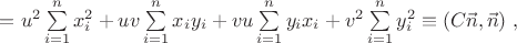 $=u^2\sum\limits_{i=1}^nx_i^2+uv\sum\limits_{i=1}^nx_iy_i+vu\sum\limits_{i=1}^ny_ix_i+v^2\sum\limits_{i=1}^ny_i^2\equiv(C\vec n,\vec n)\;,$