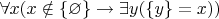 $\forall x (x \notin \{\varnothing\}\rightarrow \exists y (\{y\}=x))$
