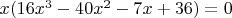 $x(16x^3-40x^2-7x+36)=0$