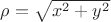$\[\rho  = \sqrt {{x^2} + {y^2}} \]$