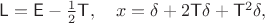 $\mathsf L=\mathsf E-\frac 1 2\mathsf T,\quad x=\delta+2\mathsf T\delta+\mathsf T^2\delta,$