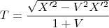 $$T = \frac{ \sqrt{X'^2-V^2X'^2}}{1+V}$$