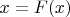 $x=F(x)$