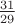 $\frac{31}{29}$