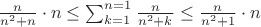 $\frac{n}{n^2+n}\cdot n\leq\sum_{k=1}^{n=1}\frac{n}{n^2+k}\leq\frac{n}{n^2+1}\cdot n$