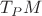 $T_P M$