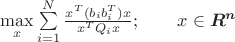 $\max\limits_{x} \sum\limits_{i=1}^{N} \frac{x^T (b_i b_i^T) x}{ x^T Q_i x};\qquad x\in\boldsymbol{R^n}$