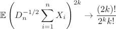 $$
\mathbb{E}\left(D_n^{-1/2}\sum\limits_{i=1}^nX_i\right)^{2k}\to \frac{(2k)!}{2^kk!} 
$$
