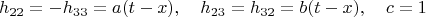 $$h_{22}=-h_{33}=a(t-x), \quad h_{23}=h_{32}=b(t-x), \quad c=1$$