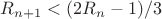 $R_{n+1}<(2 R_n - 1)/3$