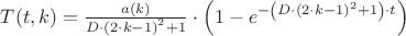 $ \[
T(t,k) = \frac{{a(k)}}{{D \cdot \left( {2 \cdot k - 1} \right)^2  + 1}} \cdot \left( {1 - e^{ - \left( {D \cdot \left( {2 \cdot k - 1} \right)^2  + 1} \right) \cdot t} } \right)
\]
$