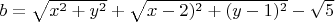 $b=\sqrt{x^2+y^2}+\sqrt{x-2)^2+(y-1)^2}-\sqrt 5$