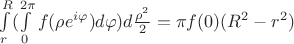 $\int\limits_{r}^{R}(\int\limits_{0}^{2\pi}f(\rho e^{i\varphi})d\varphi)d\frac{\rho ^2}{2}=\pi f(0)(R^2-r^2)$