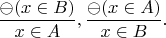 $$\frac{\ominus(x \in B)}{x \in A}, \frac{\ominus(x \in A)}{x \in B}.$$