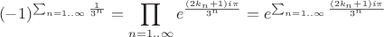 $$(-1)^{\sum_{n=1..\infty}{\frac{1}{3^n}}}=\prod_{n=1..\infty}{e^{\frac{(2k_n+1)i\pi}{3^n}}}=e^{\sum_{n=1..\infty}{\frac{(2k_n+1)i\pi}{3^n}}}$$