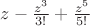 $z - \frac{z^3}{3!}+\frac{z^5}{5!}$