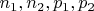 $n_1, n_2, p_1, p_2$
