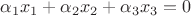 $\alpha_1 x_1 + \alpha_2 x_2 + \alpha_3 x_3 = 0$