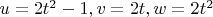 $u=2t^2-1, v=2t, w=2t^2$