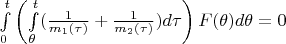 $\int\limits_{0}^{t}\left(\int\limits_{\theta}^{t}(\frac{1}{m_1(\tau)}+\frac{1}{m_2(\tau)})d\tau\right)F(\theta)d\theta=0$