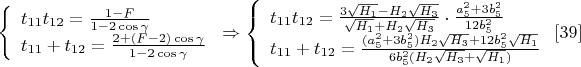 $\left\{
\begin{array}{lcl}
 t_{11}t_{12}=\frac{1-F}{1-2\cos\gamma}\\
 t_{11}+t_{12}=\frac{2+(F-2)\cos\gamma}{1-2\cos\gamma}\\
\end{array}
\right.\Rightarrow \left\{
\begin{array}{lcl}
 t_{11}t_{12}=\frac{3\sqrt{H_1}-H_{2}\sqrt{H_3}}{\sqrt{H_1}+H_{2}\sqrt{H_3}}\cdot \frac{a_5^2+3b_5^2}{12b_5^2}\\  t_{11}+t_{12}=\frac{(a_5^2+3b_5^2)H_{2}\sqrt{H_3}+12b_5^2\sqrt{H_1}}{6b_5^2(H_2\sqrt{H_3}+\sqrt{H_1})}\\
\end{array}
\right.  \eqno[39]$