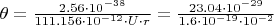 $\theta=\frac{2.56\cdot10^{-38}}{111.156\cdot10^{-12}\cdot U\cdot r}=\frac{23.04\cdot10^{-29}}{1.6\cdot10^{-19}\cdot10^{-2}}$