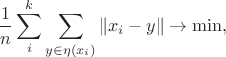 $$\frac{1}{n}\sum_i^k\sum_{y\in\eta(x_i)} \|x_i-y\|\to\min,$$