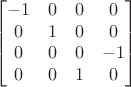 $$\begin{bmatrix}
 -1&0&0&0 \\
 0&1&0&0 \\
 0&0&0&-1 \\
 0&0&1&0 \\
\end{bmatrix}$$