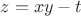 $z=xy-t$