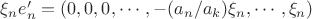 $\xi_ne'_n = (0,0,0,\cdots,-(a_n/a_k)\xi_n,\cdots,\xi_n)$